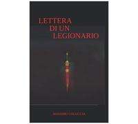 Lettera Di Un Legionario: Romanzo