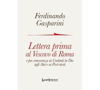 Lettera prima al Vescovo di Roma e per conoscenza ai credenti in Dio agli atei e ai post-teisti