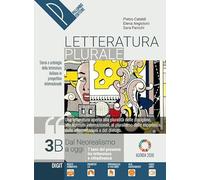 Letteratura plurale. Storia e testi della letteratura italiana nel quadro delle civiltà europea. Per il triennio delle Scuole superiori. Con e-book. Con espansione online (Vol. 3B)