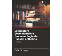 Letteratura postcoloniale e fenomenologia da Husserl a Bhabha: Introduzione