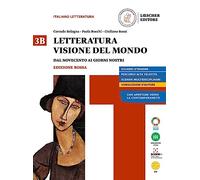 Letteratura visione del mondo. Ediz, rossa. Per le Scuole superiori. Con e-book. Con espansione online. Dal novecento ai giorni nostri (Vol. 3)