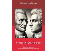 LETTERE A ROBESPIERRE: Giacomo Casanova all'ombra della Rivoluzione francese
