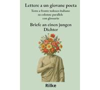 Lettere a un giovane poeta: Testo a fronte tedesco-italiano su colonne parallele con glossario
