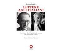 Lettere Agli Italiani. Lettere A Cesare Cases, Alberto Carocci, Giudo Aristarco, Aldo Zanardo, Elsa Morante