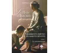 Lettere d’amore: Frammenti poetici su un marito devoto, Volume I: La sottomissione