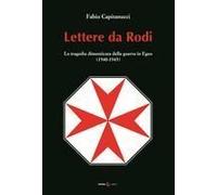 Lettere Da Rodi. La Tragedia Dimenticata Della Guerra In Egeo (1940-1945)