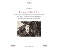 Lettere dalla clinica. Il tema della malattia mentale e dell'internamento nell'opera in prosa di Amelia Rosselli e nelle lettere inedite al fratello John