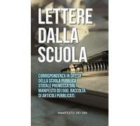 Lettere Dalla Scuola: Corrispondenza In Difesa Della Scuola Pubblica Statale Promossa Dal Manifesto Dei 500. Raccolta Di Articoli Pubblicati.