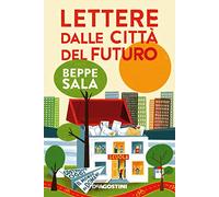 Lettere dalle città del futuro. Costruiamo oggi il mondo di domani