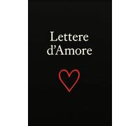Lettere D'Amore: Quaderno di Ricordi per le Persone Che Ami