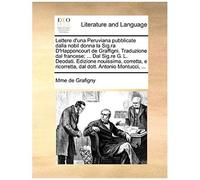 Lettere D'una Peruviana Pubblicate Dalla Nobil Donna La Sig.Ra D'happoncourt De Graffigni. Traduzione Dal Francese; ... Dal Sig.Re G. L. Deodati. Ediz