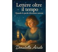 Lettere oltre il tempo: Quando le parole diventano carezze