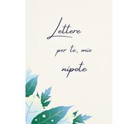 Lettere per te, mio nipote: Un libro dei ricordi personale da compilare dai nonni per il loro nipote