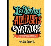 Lettering Alphabets & Artwork: Inspiring Ideas & Techniques for 60 Hand-Lettering Styles