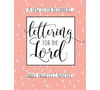 Lettering for the Lord: A Christian Hand Lettering How-To Workbook