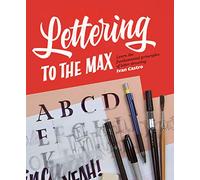 Lettering to the Max: Master the Fundamentals of Drawing Letters With Style