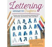 Lettering Workshop for Crafters: Create Over 50 Personalized Alphabets for Notecards, Decorations, Gifts, and More - [Version Originale] Inconnu (Auteur)