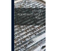 Letters Addressed To A.P. Watt