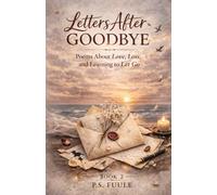 Letters After Goodbye: Poems About Love, Loss, and Learning to Let Go