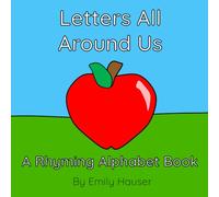 Letters All Around Us: A Rhyming Alphabet Book