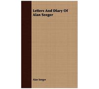 Letters And Diary Of Alan Seeger
