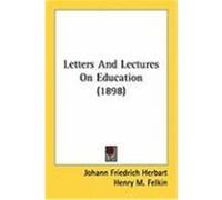 Letters and Lectures on Education Johann Friedrich Herbart (Auteur)