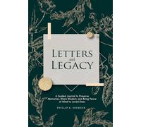 Letters and Legacy: A Guided Journal to Preserve Memories, Share Wisdom, and Bring Peace of Mind to Loved Ones