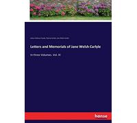 Letters And Memorials Of Jane Welsh Carlyle