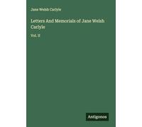 Letters And Memorials of Jane Welsh Carlyle: Vol. II