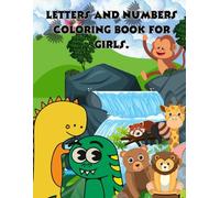 Letters and numbers coloring book for girls.: Animal coloring book