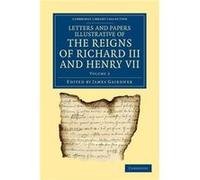 Letters and Papers Illustrative of the Reigns of Richard III and Henry VII Volume 2 - Cambridge University Press - Cambridge University Press - Livre en A Cambridge University PressCambridge Universit