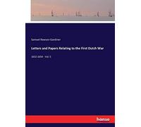 Letters And Papers Relating To The First Dutch War