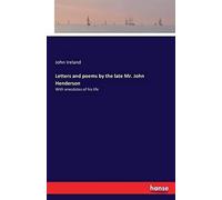 Letters And Poems By The Late Mr. John Henderson