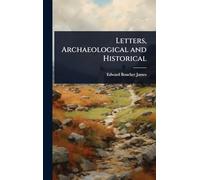 Letters, Archaeological and Historical