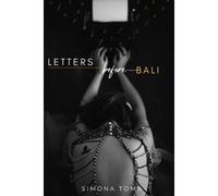Letters Before Bali: The Memories Of An Inward Journey