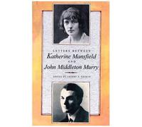 Letters Between Katherine Mansfield And John Middleton Murry