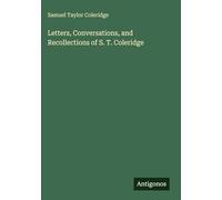 Letters, Conversations, and Recollections of S. T. Coleridge