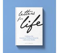 Letters for Life: Guidance for Emotional Wellness from the Lubavitcher Rebbe