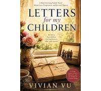 Letters For My Children: Heartwarming Family Novel About Love, Forgiveness, and Second Chances