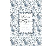 Letters For My Daughter: A Journal From a Mother to Her Daughter