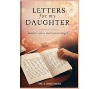 Letters for My Daughter: Words I Never Want You to Forget