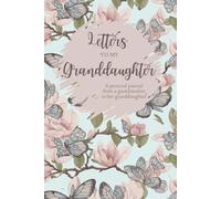 Letters For My Granddaughter: A Journal From a Grandmother to Her Granddaughter