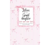 Letters For My Granddaughter: A Journal From a Grandmother to Her Granddaughter