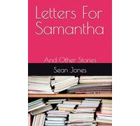 Letters For Samantha: And Other Stories