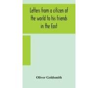 Letters From A Citizen Of The World To His Friends In The East