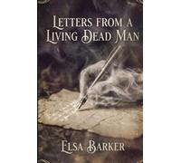 Letters from a Living Dead Man: A Classic of Edwardian Spiritualism and the Occult
