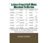 Letters From A Self-Made Merchant To His Son: Printed In Gregg Shorthand