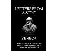 Letters from a Stoic: Adapted for the modern reader with key insights, quotes, notes and reflection questions