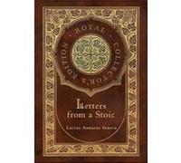 Letters from a Stoic Complete Royal Collectors Edition Case Laminate Hardcover with Jacket by Lucius Annaeus Seneca Lucius Annaeus Seneca (Auteur)