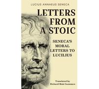 Letters from a Stoic: Seneca’s Moral Letters to Lucilius
